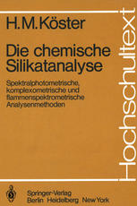 Die chemische Silikatanalyse : Spektralphotometrische, komplexometrische und flammenspektrometrische Analysenmethoden