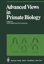 Advanced Views in Primate Biology : Main Lectures of the VIIIth Congress of the International Primatological Society, Florence, 7-12 July, 1980