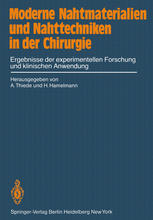 Moderne Nahtmaterialien und Nahttechniken in der Chirurgie : Ergebnisse der experimentellen Forschung und klinischen Anwendung