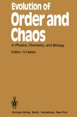 Evolution of Order and Chaos : in Physics, Chemistry, and Biology Proceedings of the International Symposium on Synergetics at Schloß Elmau, Bavaria, April 26-May 1, 1982