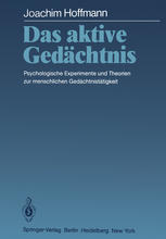 Das aktive Gedächtnis : psychologische Experimente und Theorien zur menschlichen Gedächtnistätigkeit