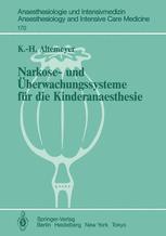 Narkose- und Überwachungssysteme für die Kinderanaesthesie Experimentelle und klinische Untersuchungen zur Bewertung und Neuentwicklung