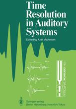 Time Resolution in Auditory Systems : Proceedings of the 11th Danavox Symposium on Hearing Gamle Avernæs, Denmark, August 28-31, 1984