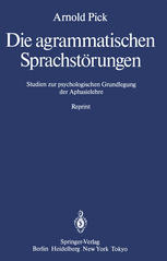 Die agrammatischen Sprachstörungen : Studien zur psychologischen Grundlegung der Aphasielehre.