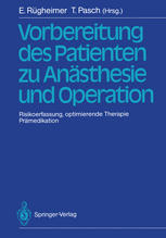 Vorbereitung des Patienten zu Anästhesie und Operation : Risikoerfassung, optimierende Therapie Prämedikation 3. Internationales Erlanger Anästhesie-Symposion 2. bis 5. Juli 1986
