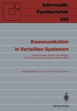 Kommunikation in Verteilten Systemen : Anwendungen, Betrieb, Grundlagen GI/NTG-Fachtagung, Aachen, 16.-20. Februar 1987 Proceedings