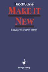 Make it New : Essays zur literarischen Tradition