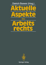 Aktuelle Aspekte des Arbeitsrechts : Fest- und Jubiläumsschrift zum 65. Geburtstag und zum 30jährigen Bestehen der Arbeitsrechtlichen Arbeitskreise Dieter Gaul