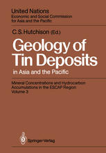 Geology of Tin Deposits in Asia and the Pacific : Selected Papers from the International Symposium on the Geology of Tin Deposits held in Nanning, China, October 26-30, 1984, jointly sponsored by ESCAP/RMRDC and the Ministry of Geology, People's Republic of China