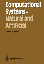 Computational Systems - Natural and Artificial : Proceedings of the International Symposium on Synergetics at Schlo€ Elmau, Bavaria, May 4-9, 1987