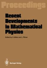 Recent Developments in Mathematical Physics : Proceedings of the XXVI Int. Universitätswochen für Kernphysik Schladming, Austria, February 17-27, 1987