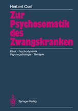 Zur Psychosomatik des Zwangskranken : Klinik · Psychodynamik Psychopathologie · Therapie