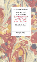 The Decade of Medicine or The Physician of the Rich and the Poor : in which all the Signs, Causes and Remedies of Disease Are Clearly Expounded