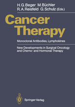 Cancer Therapy : Monoclonal Antibodies, Lymphokines New Developments in Surgical Oncology and Chemo- and Hormonal Therapy