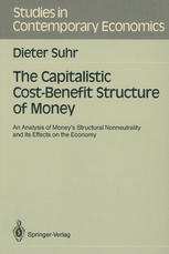 The capitalistic cost-benefit structure of money : an analysis of money's structural non-neutrality and its effects on the economy