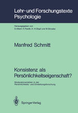 Konsistenz als Persönlichkeitseigenschaft? Moderatorvariablen in der Persönlichkeits- und Einstellungsforschung