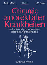 Chirurgie anorektaler Krankheiten : Mit prä- und postoperativen Behandlungsmethoden