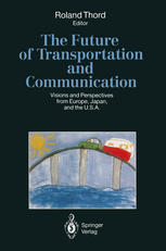 The Future of Transportation and Communication : Visions and Perspectives from Europe, Japan, and the U.S.A