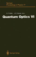 Quantum Optics VI : Proceedings of the Sixth International Symposium on Quantum Optics, Rotorua, New Zealand, January 24-28, 1994