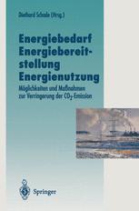 Energiebedarf Energiebereitstellung Energienutzung Möglichkeiten und Maßnahmen zur Verringerung der CO&lt;Subscript&gt;2&lt;/Subscript&gt;-Emission