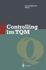 Controlling im TQM : Methoden und Instrumente zur Verbesserung der Unternehmensqualität