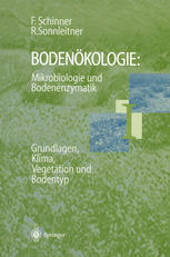 Bodenökologie: Mikrobiologie und Bodenenzymatik Band I : Grundlagen, Klima, Vegetation und Bodentyp