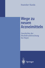 Wege zu neuen Arzneimitteln : Geschichte der Hochdruckforschung bei Bayer