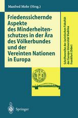 Friedenssichernde Aspekte des Minderheitenschutzes in der Ära des Völkerbundes und der Vereinten Nationen in Europa