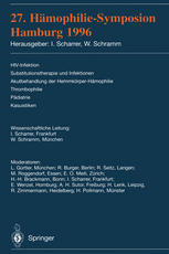 27. Hämophilie-Symposion Hamburg 1996 : HIV-Infektion Substitutionstherapie und Infektionen Akutbehandlung der Hemmkörper-Hämophilie Thrombophilie Pädiatrie Kasuistiken