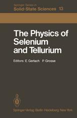 The Physics of Selenium and Tellurium : Proceedings of the International Conference on the Physics of Selenium and Tellurium, Königstein, Fed. Rep. of Germany, May 28-31, 1979