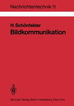 Bildkommunikation Grundlagen und Technik der analogen und digitalen Übertragung von Fest- und Bewegtbildern