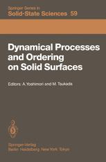 Dynamical Processes and Ordering on Solid Surfaces : Proceedings of the Seventh Taniguchi Symposium, Kashikojima, Japan, September 10-14, 1984