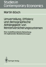 Umverteilung, Effizienz und demographische Abhängigkeit von Rentenversicherungssystemen : Eine modelltheoretische Betrachtung mit ergänzenden Modellrechnungen