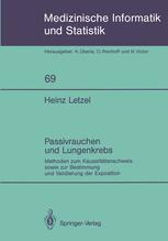 Passivrauchen und Lungenkrebs : Methoden zum Kausalitätsnachweis sowie zur Bestimmung und Validierung der Exposition