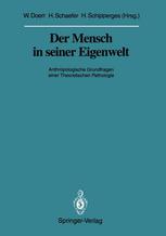 Der Mensch in seiner Eigenwelt Anthropologische Grundfragen einer Theoretischen Pathologie