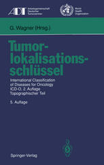 Tumorlokalisationsschlüssel : International Classification of Diseases for Oncology ICD-O, 2.Auflage, Topographischer Teil