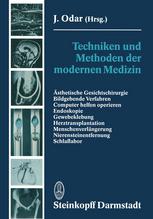 Techniken und Methoden der modernen Medizin : Ästhetische Gesichtschirurgie Bildgebende Verfahren Computer helfen operieren Endoskopie Gewebeklebung Herztransplantation Menschenverlängerung Nierensteinentfernung Schlaflabor