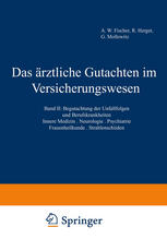 Das ärztliche Gutachten im Versicherungswesen : Band II: Begutachtung der Unfallfolgen und Berufskrankheiten. Innere Medizin · Neurologie · Psychiatrie · Frauenheilkunde · Strahlenschäden