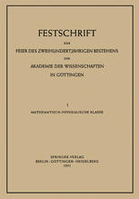 Festschrift zur Feier des Zweihundertjährigen Bestehens der Akademie der Wissenschaften in Göttingen I. Mathematisch-Physikalische Klasse