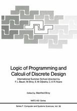 Logic of Programming and Calculi of Discrete Design : International Summer School directed by F.L. Bauer, M. Broy, E.W. Dijkstra, C.A.R. Hoare