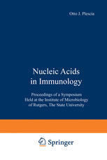 Nucleic Acids in Immunology : Proceedings of a Symposium Held at the Institute of Microbiology of Rutgers, The State University