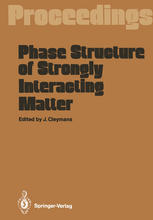 Phase Structure of Strongly Interacting Matter : Proceedings of a Summer School on Theoretical Physics, Held at the University of Cape Town, South Africa, January 8-19, 1990