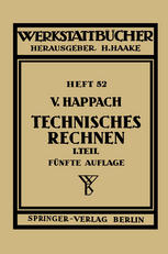 Technisches Rechnen : Erster Teil Regeln, Formeln und Beispiele für das Rechnen mit Zahlen und Buchstaben zum Gebrauch in Werkstatt, Büro und Schule