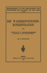 Die Wasserstoffionen-Konzentration : Ihre Bedeutung fur die Biologie und die Methoden ihrer Messung