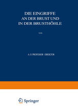 Allgemeine und Spezielle Chirurgische Operationslehre : Dritter Band / Dritter Teil Die Eingriffe an der Brust und in der Brusthöhle