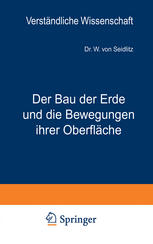 Der Bau der Erde und die Bewegungen ihrer Oberflc̃he : Eine Einführung in die Grundfragen der allgemeinen Geologie