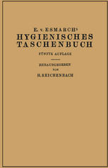 Hygienisches Taschenbuch Ein Ratgeber der Praktischen Hygiene für Medizinal- und Verwaltungsbeamte Ärzte, Techniker, Schulmänner Architekten und Bauherren