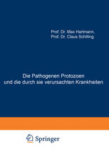 Die Pathogenen Protozoen und die durch sie verursachten Krankheiten Zugleich Eine Einführung in die Allgemeine Protozoenkunde. Ein Lehrbuch für Mediziner und Zoologen