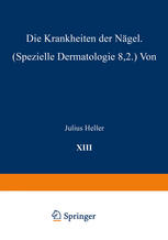 Die Krankheiten der Nägel Speƶielle Dermatologie VIII/2