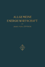 Allgemeine Energiewirtschaft : Eine kurze Übersicht über die uns zur Verfügung stehenden Energieformen und Energiequellen sowie die Möglichkeit, sie in Privat- und Volkswirtschaft, im Gemeinde- und Staatsleben auszunützen